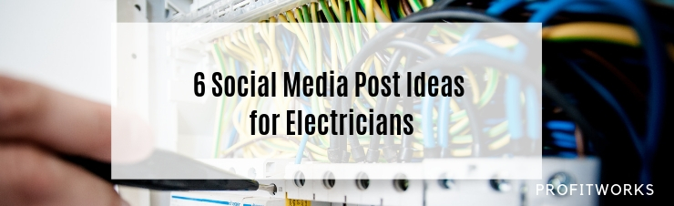 6 Social Media Post Ideas for Electricians