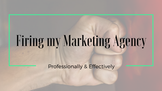 firing my marketing agency 6 steps